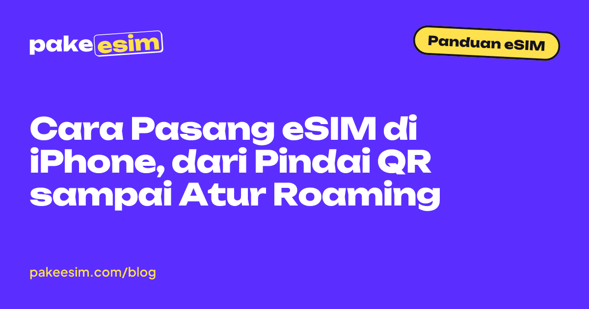 Sampul artikel: cara pasang eSIM di iPhone, dari pindai QR sampai atur roaming