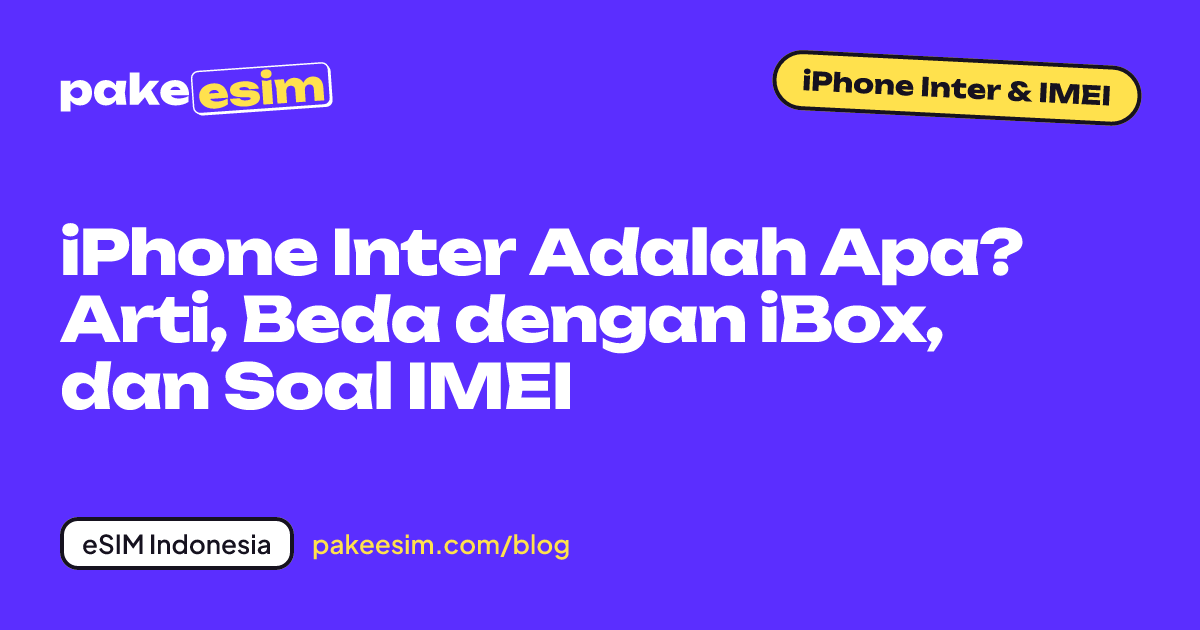 Sampul artikel: arti iPhone inter, bedanya dengan iBox, dan aturan IMEI