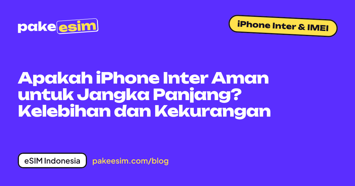 Sampul artikel: apakah iPhone inter aman untuk jangka panjang, kelebihan dan kekurangannya