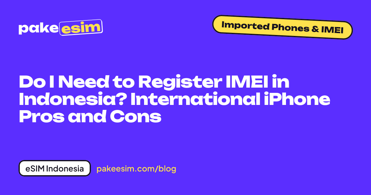 Article cover: do I need to register IMEI in Indonesia, international iPhone pros and cons